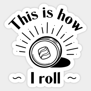 This Is How I Roll - Sushi Roll Sticker